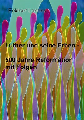 Luther und seine Erben